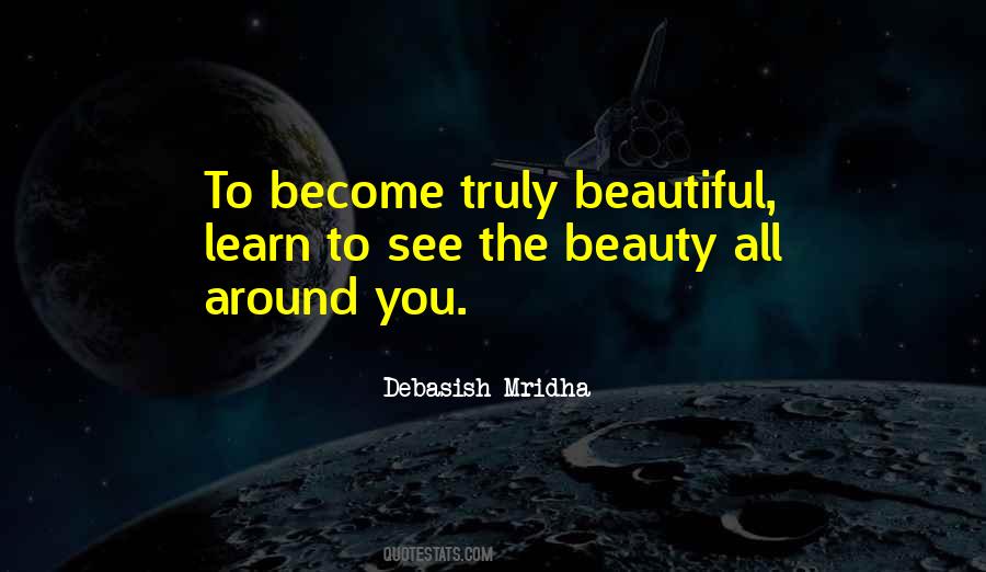 See The Beauty All Around You Quotes #1253454