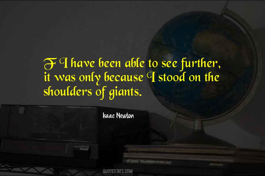 Stood On The Shoulders Of Giants Quotes #483802