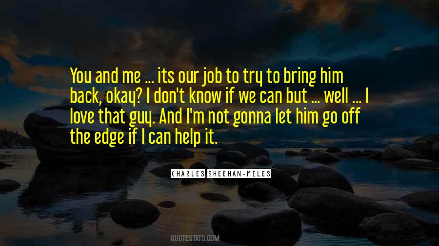 Bring Me Back To Quotes #1093889