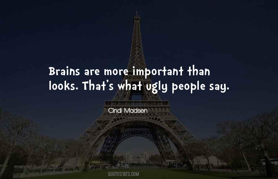 Looks Are Not Important Quotes #473999
