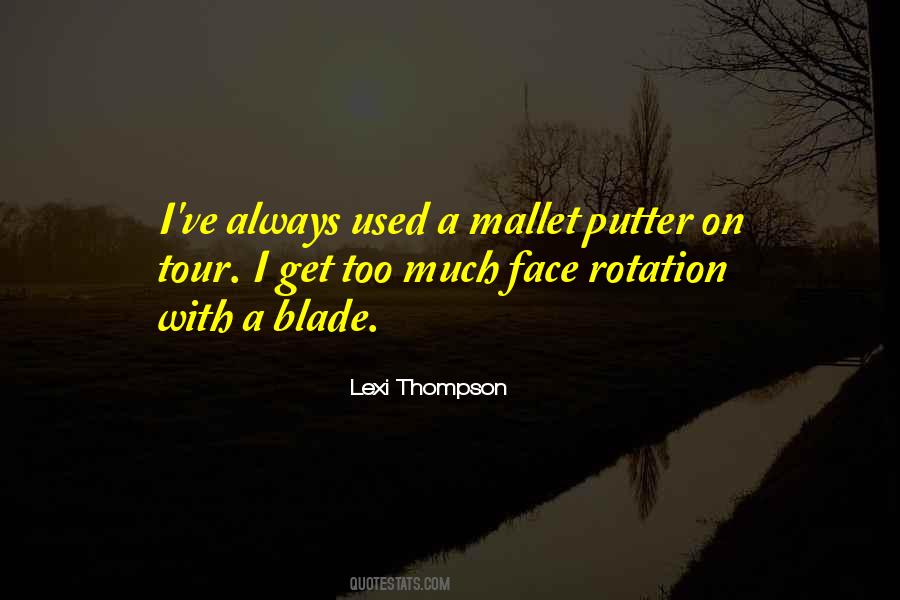 Mallet Putter Quotes #739740