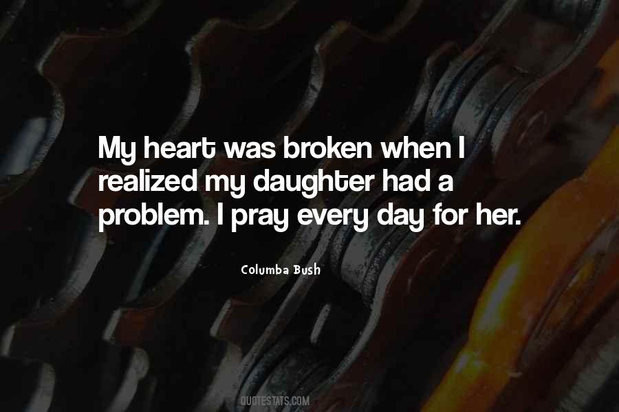 Quotes For My Daughter's Broken Heart #1327527