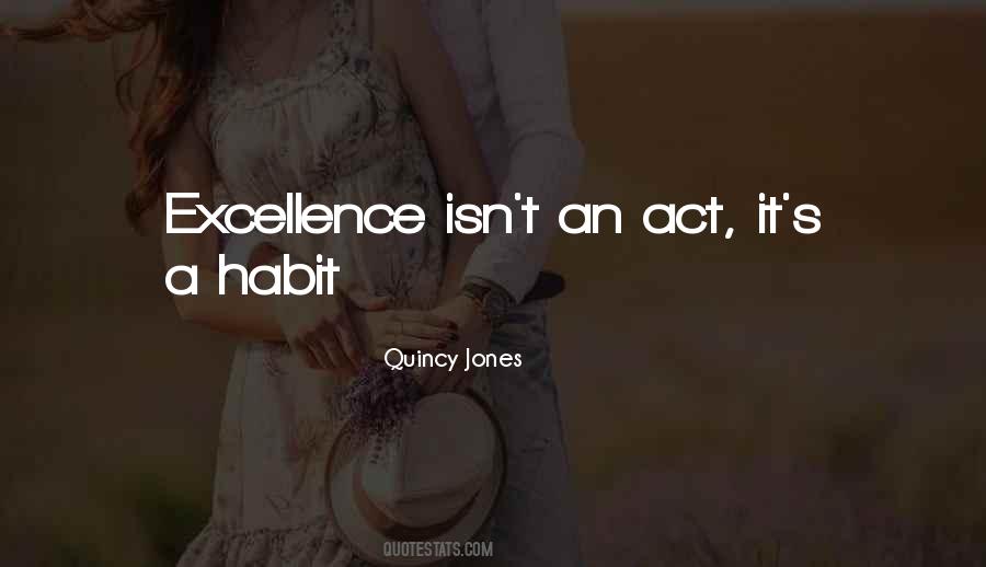 Excellence Is Not An Act Quotes #388279