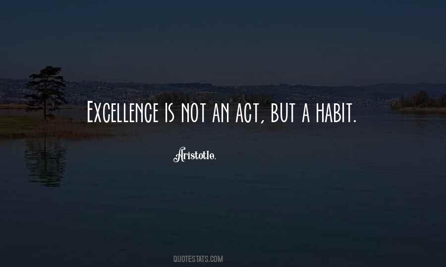 Excellence Is Not An Act Quotes #859791