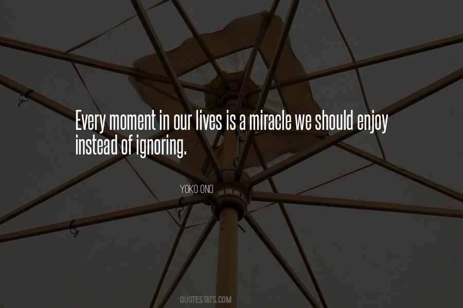 Every Moment Of Our Lives Quotes #1738487