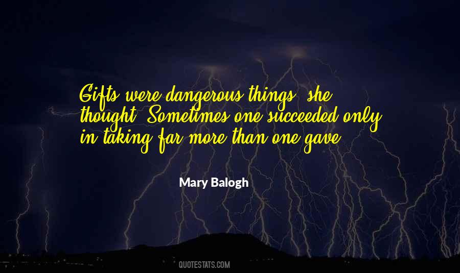 Dangerous Things Quotes #672518