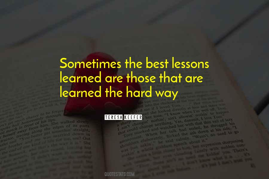Hard Lessons Learned Quotes #1102003