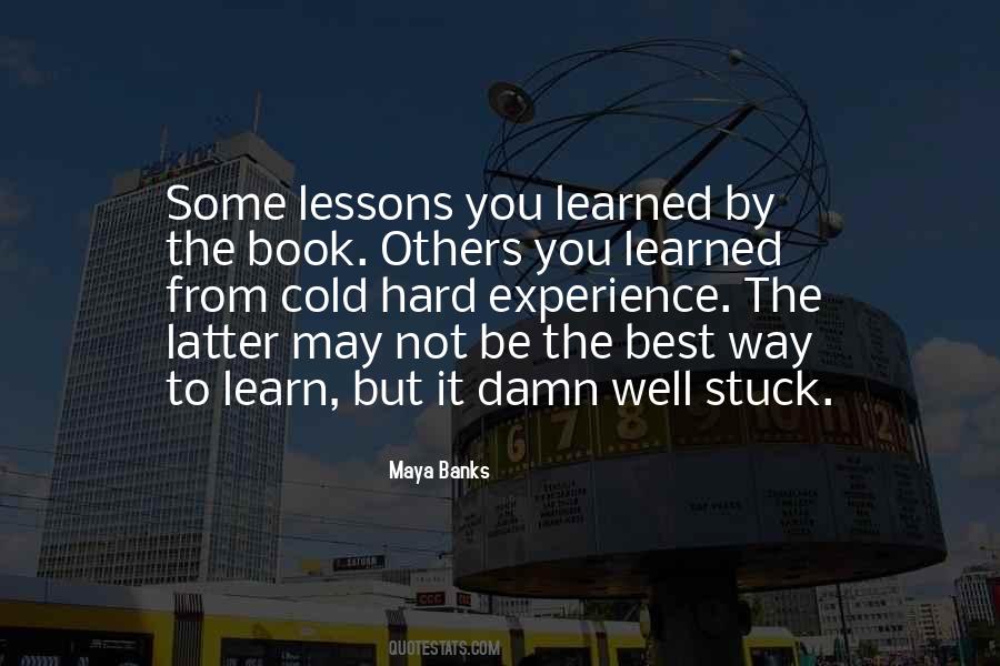 Hard Lessons Learned Quotes #1666196