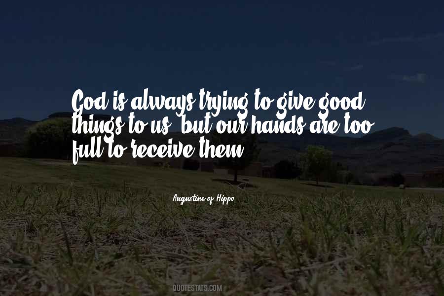 Give Good Things Quotes #233366