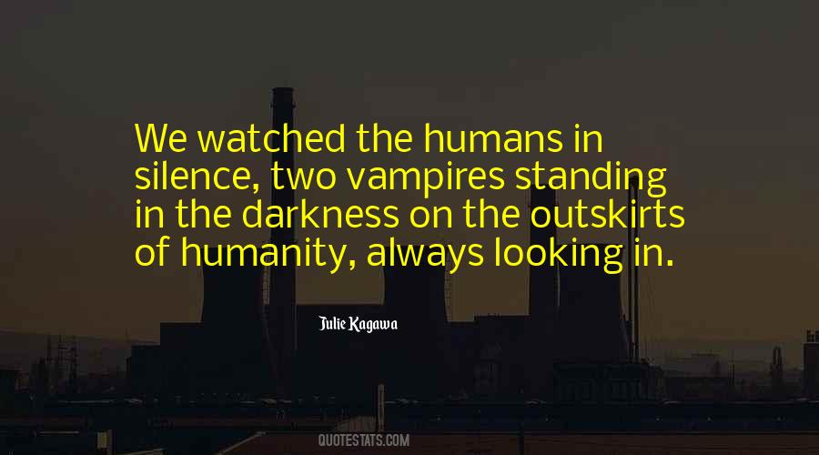 Darkness Of Humanity Quotes #1052864