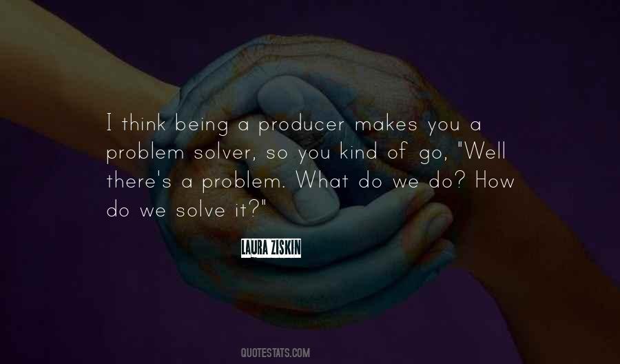 Be A Problem Solver Quotes #1250759