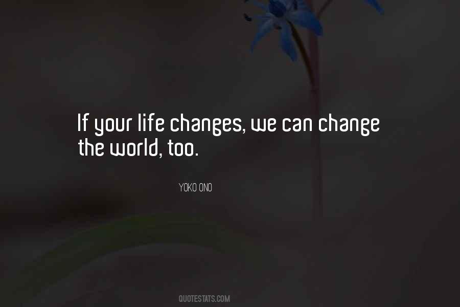 Change The World Change Life Quotes #383131