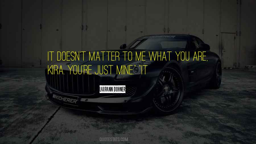 Matter To Me Quotes #1149886