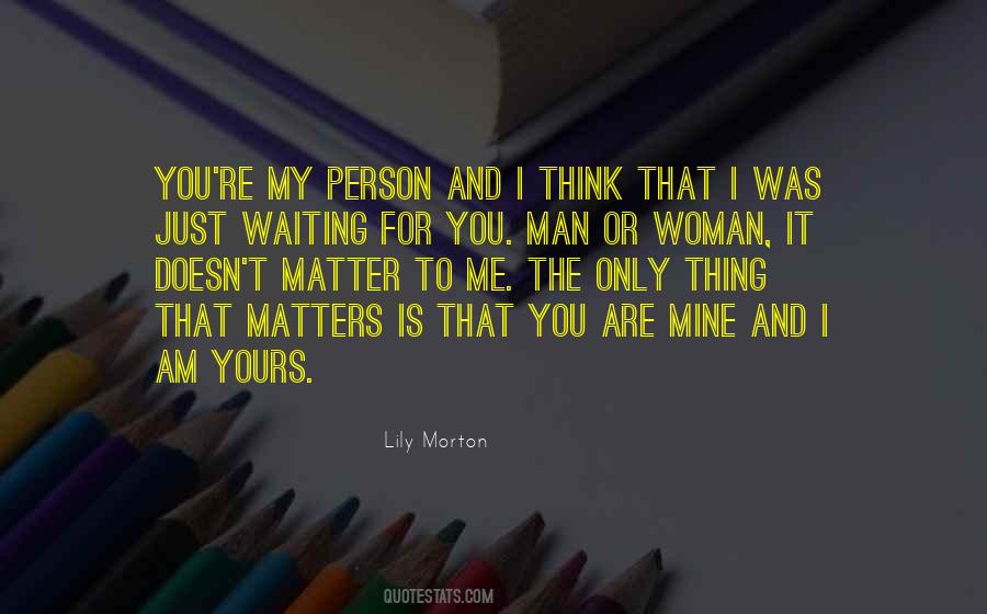 Matter To Me Quotes #1774104