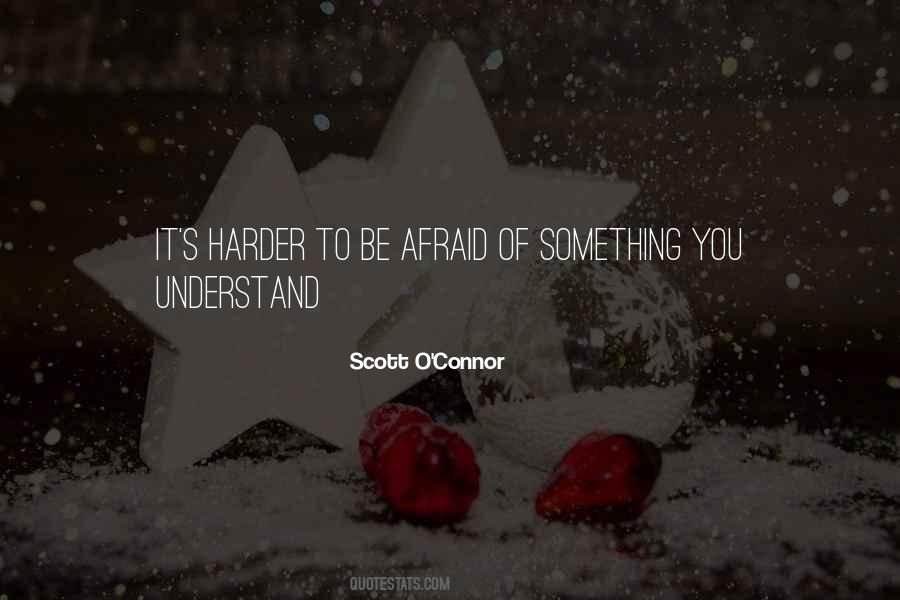 Fear What They Do Not Understand Quotes #47676