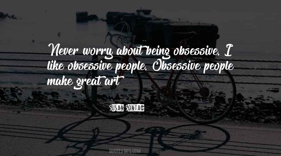 Quotes About Obsessive People #1242230