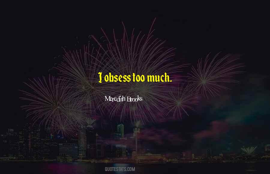 Quotes About Obsess #1062917