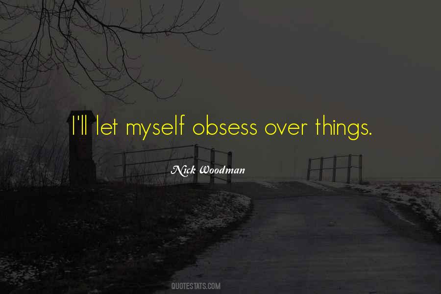 Quotes About Obsess #190621