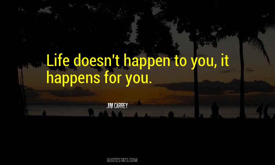 Happen To Life Quotes #101111
