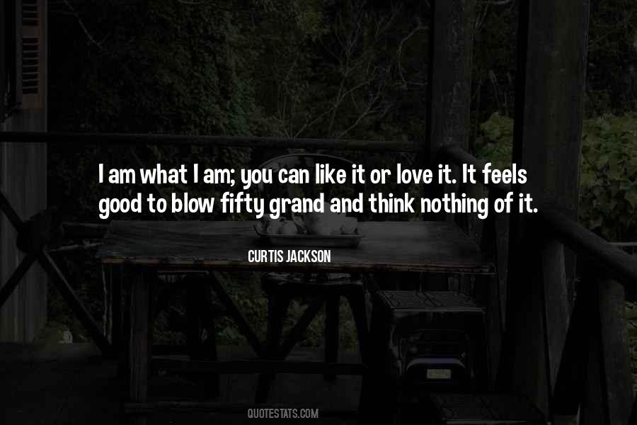 Quotes For What I Am #1037209