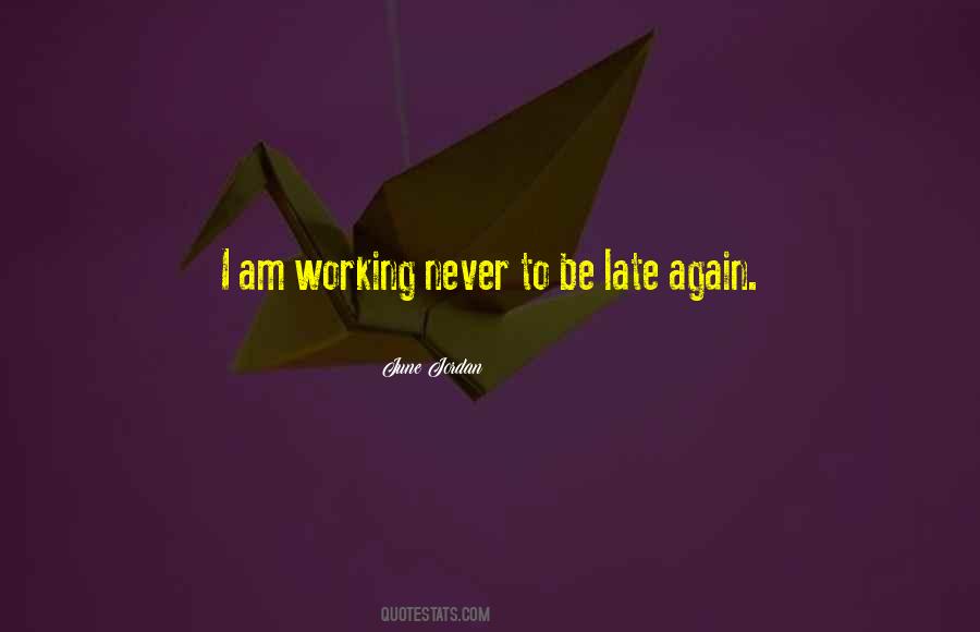 Never Be Late Again Quotes #1461840