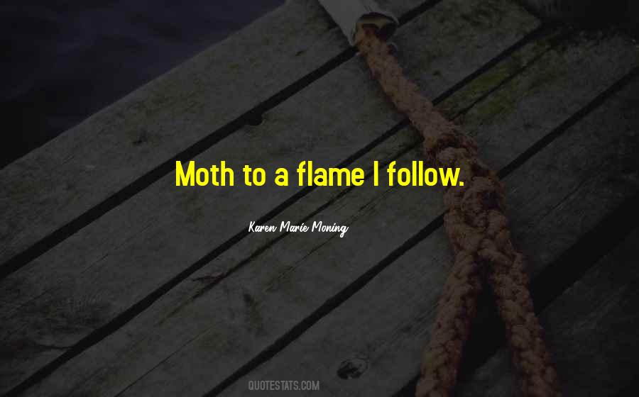 Moth To The Flame Quotes #36250