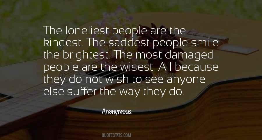 Loneliest People Are The Kindest Quotes #1875329