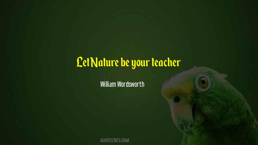 Nature Is Your Best Teacher Quotes #534315