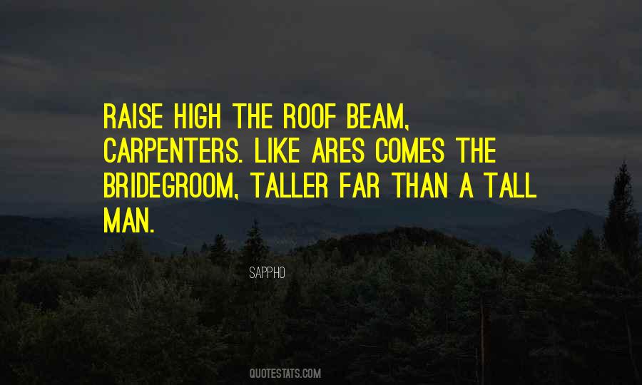 Raise High The Roof Beam Quotes #458752