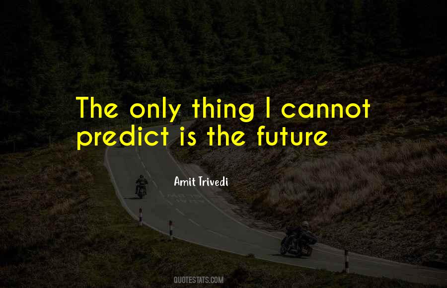 Cannot Predict Quotes #1749846