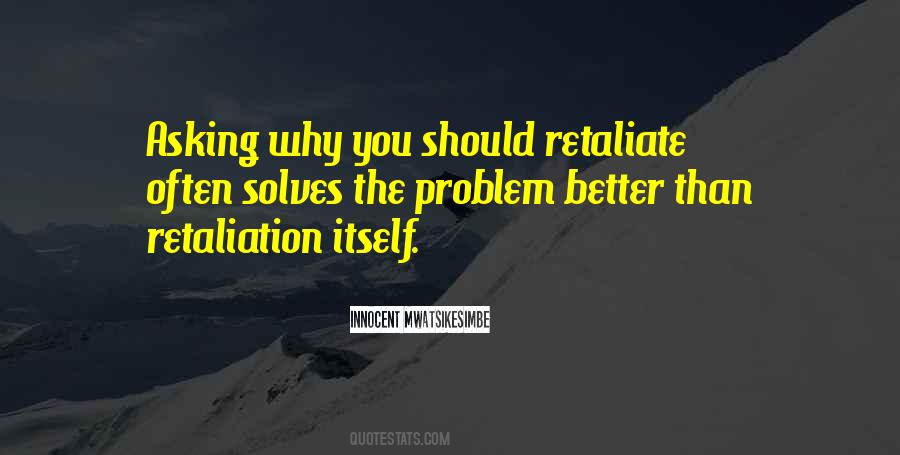 No Retaliation Quotes #348016