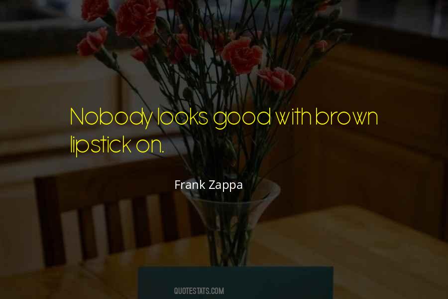 Brown Lipstick Quotes #506842