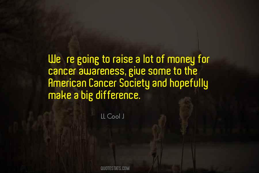 Quotes On Awareness Of Cancer #1553941