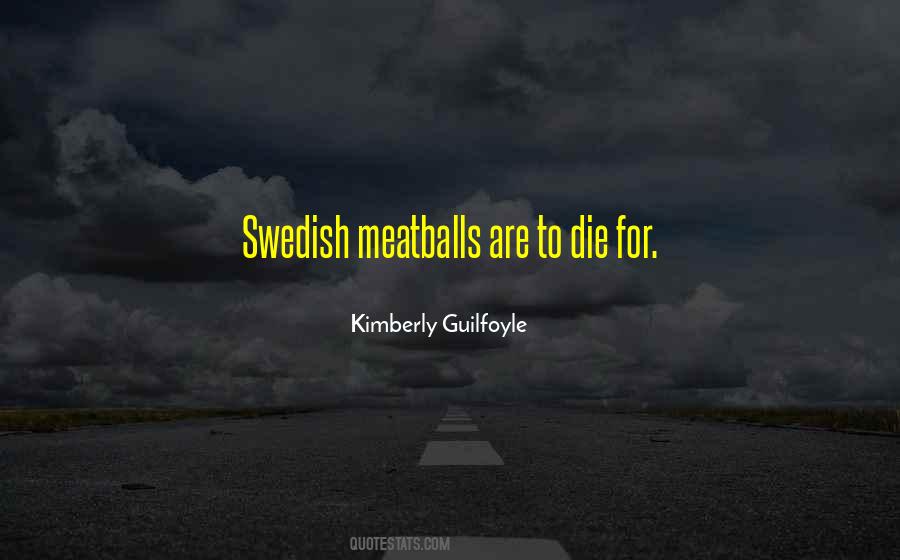 Swedish Meatballs Quotes #775506