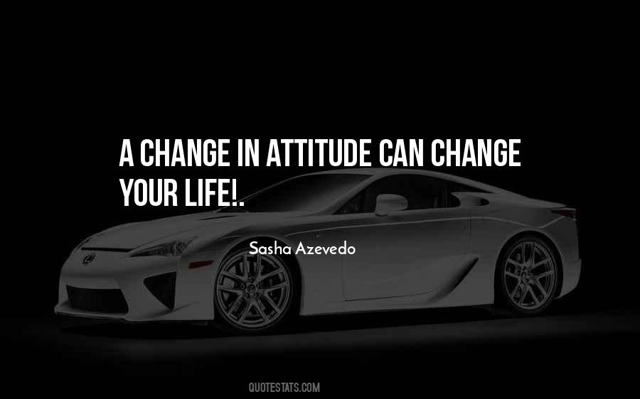 Quotes On Changing My Attitude #1291762