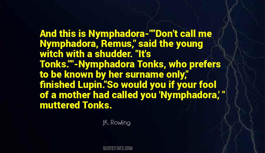 Quotes About Nymphadora #465199