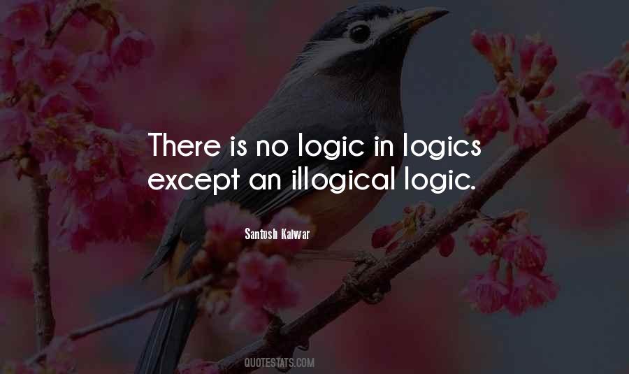 Illogical Logic Quotes #1506386