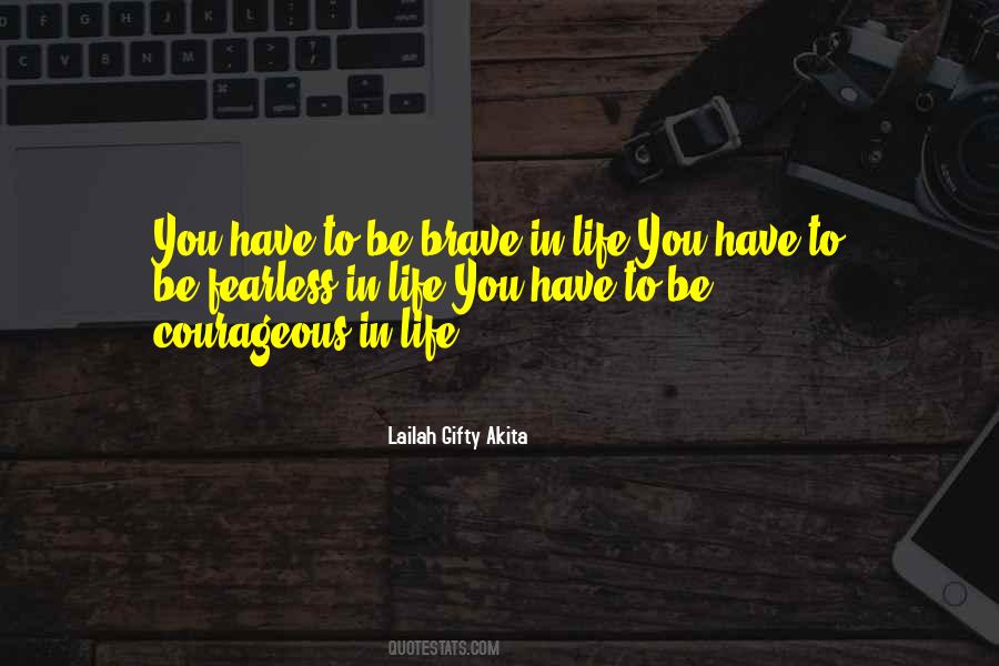 Quotes On Courageous Life #1377657