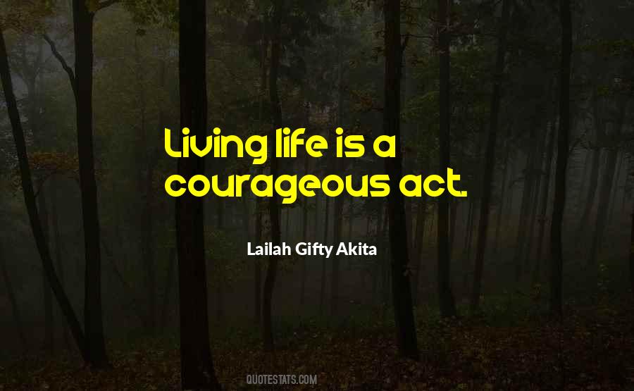 Quotes On Courageous Life #886381