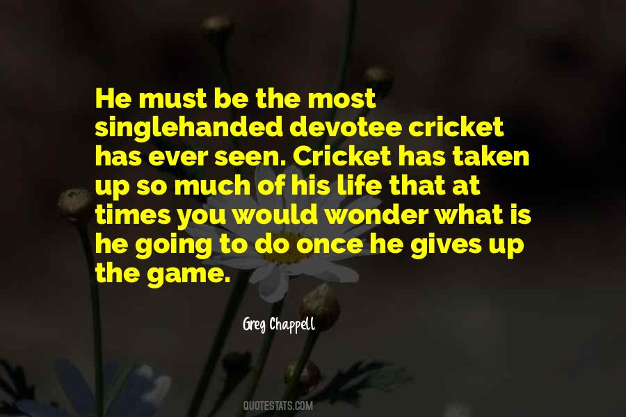 Quotes On Cricket Is My Life #1671300