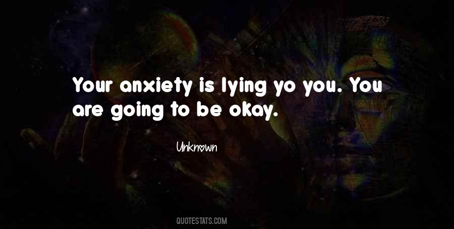 Going To Be Okay Quotes #332562