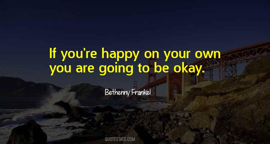 Going To Be Okay Quotes #670749