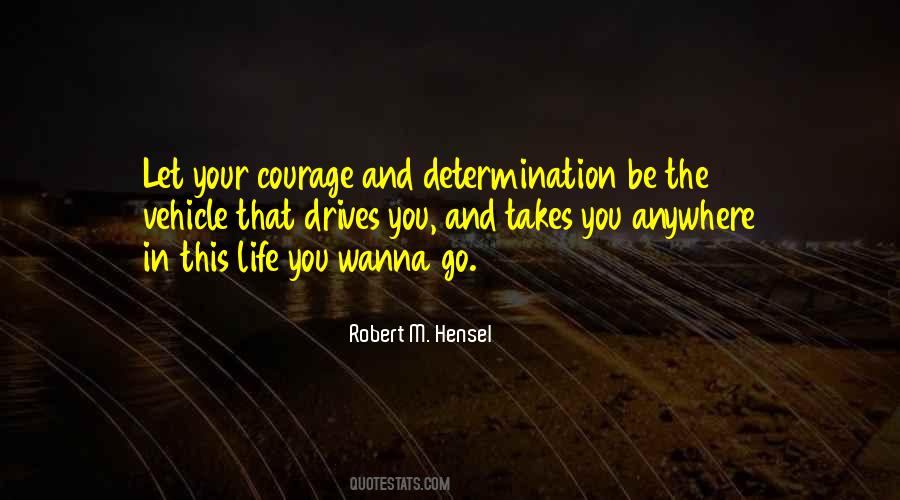 Quotes On Determination And Courage #854752