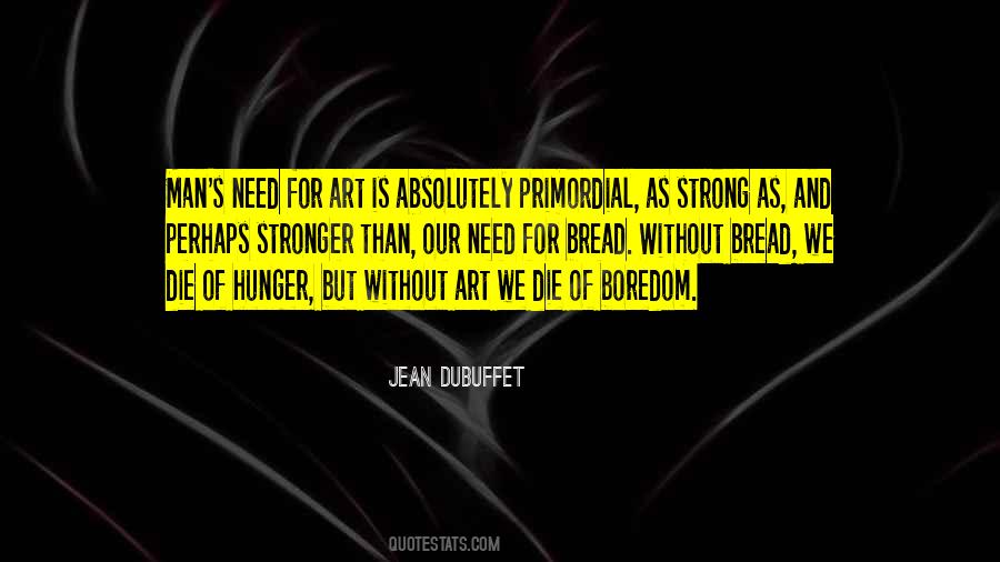 Need For Art Quotes #1214739