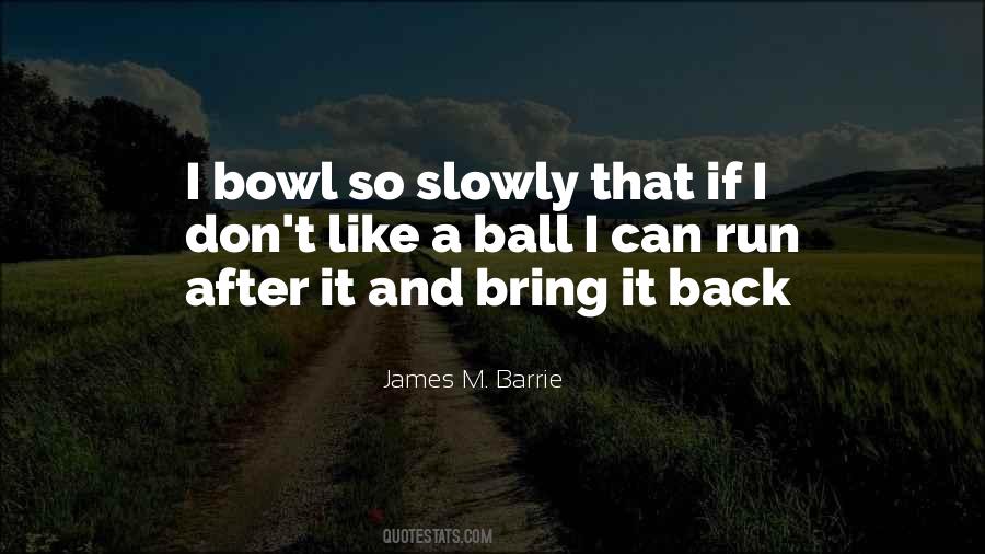 Cricket Ball Quotes #1451811