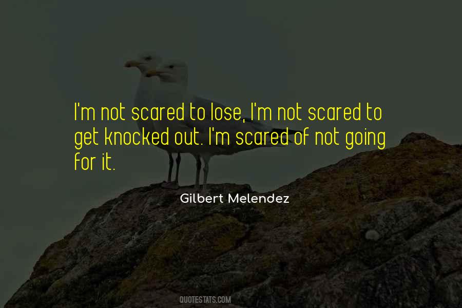 Not Scared Quotes #1584189