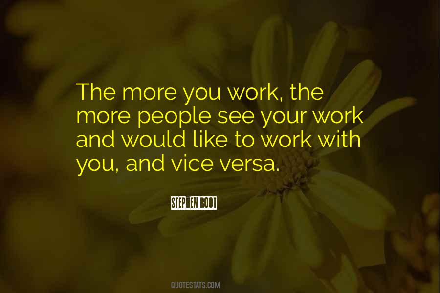 More You Work Quotes #1583292