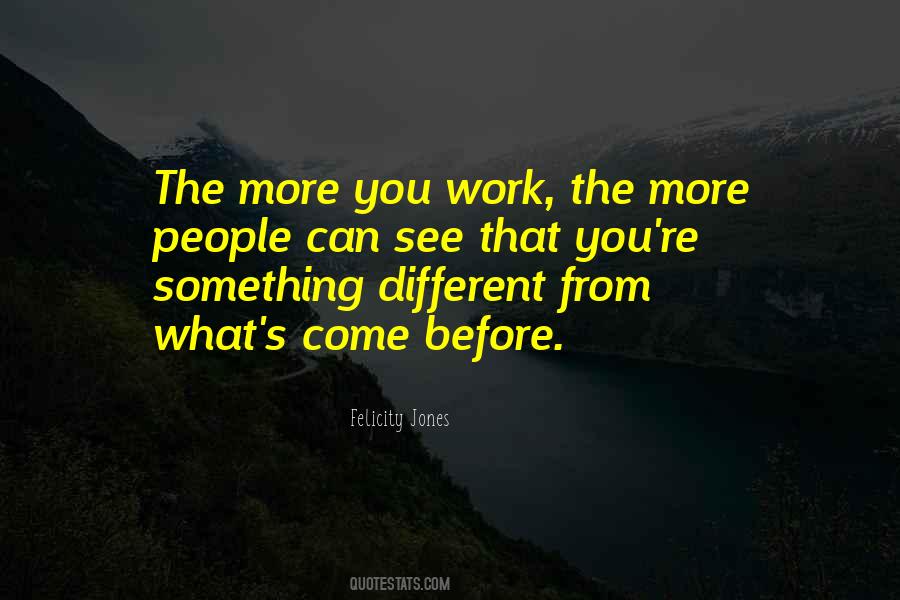 More You Work Quotes #1697108
