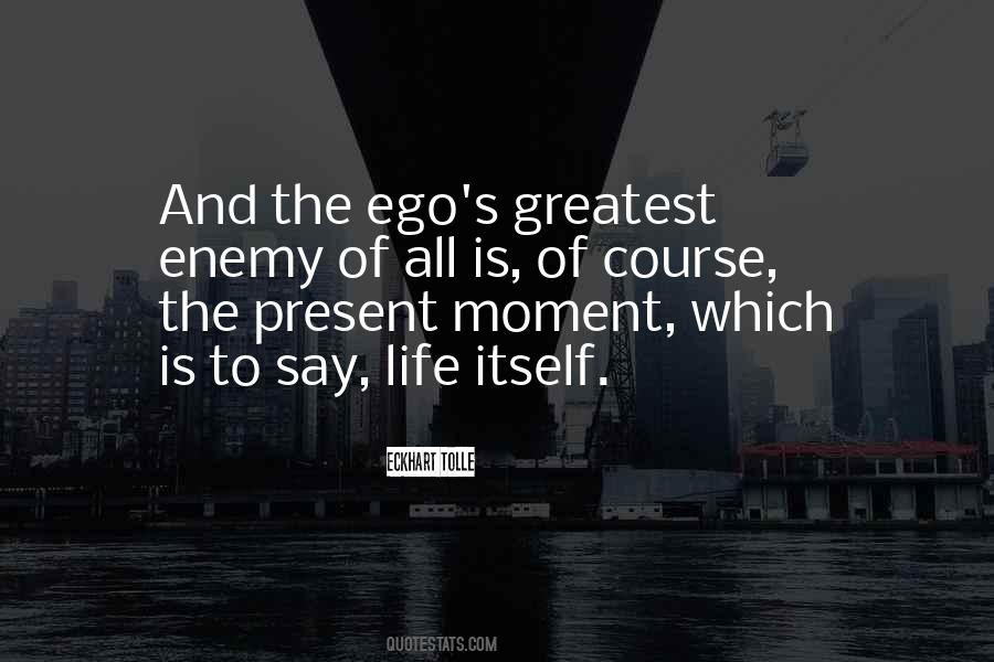 Ego Is The Enemy Quotes #1120043