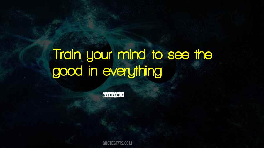 See The Good In Everything Quotes #973894